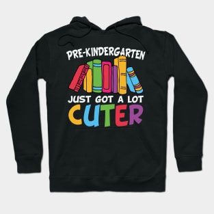 Pre Kindergarten Just Got A Lot Cuter Cool Funny Pre Kindergarten Gift Hoodie